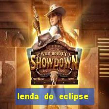 lenda do eclipse sol e lua